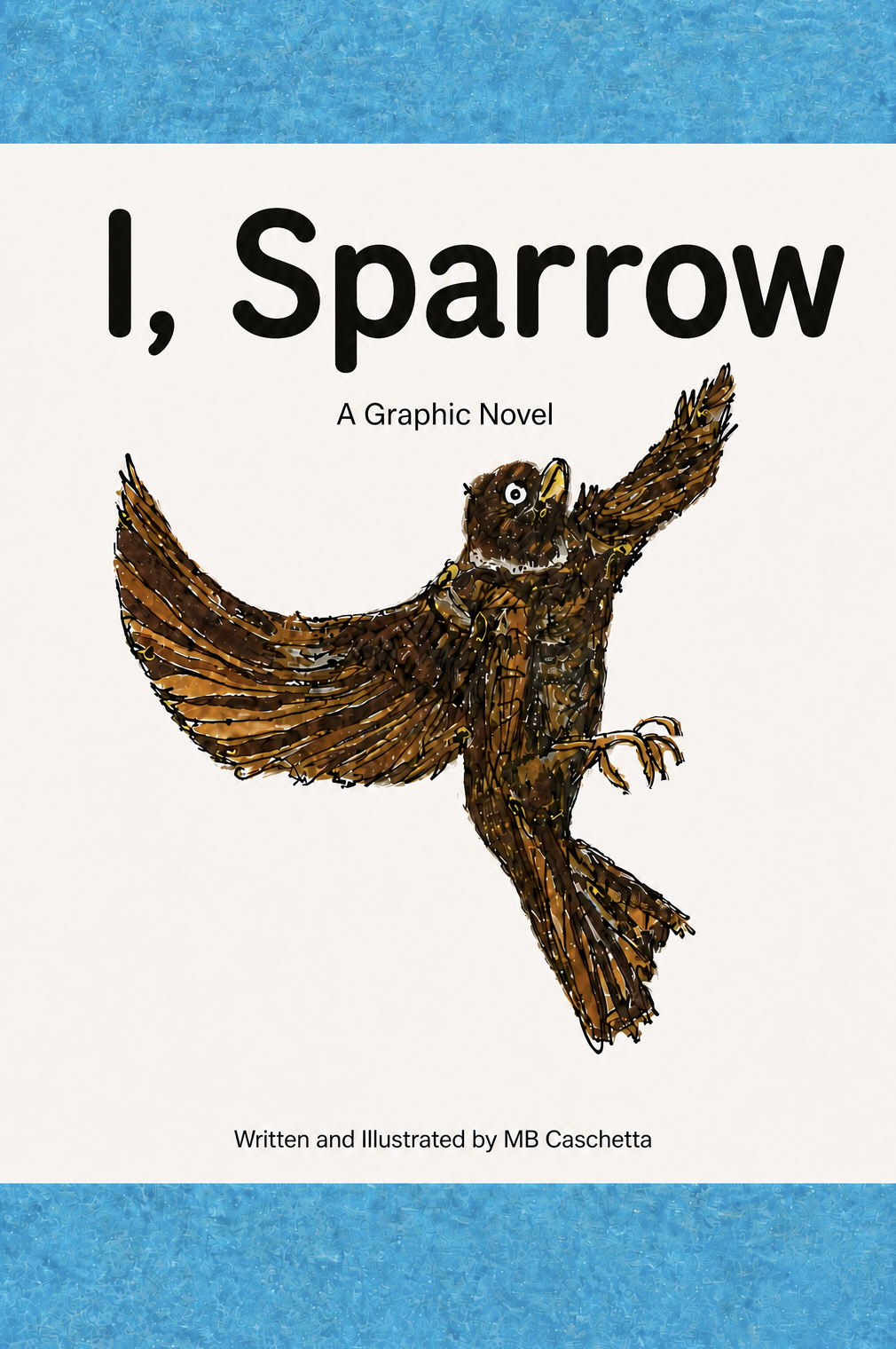 Cover of I, Sparrow, a graphic novel written and illustrated by MB Caschetta